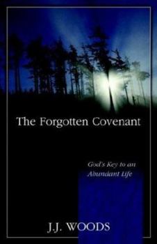 Paperback The Forgotten Covenant: God's Key to an Abundant Life Book