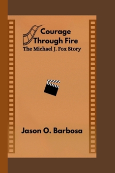 Paperback Courage Through Fire: The Michael J. Fox Story Book