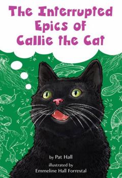 Interrupted Epics of Callie the Cat