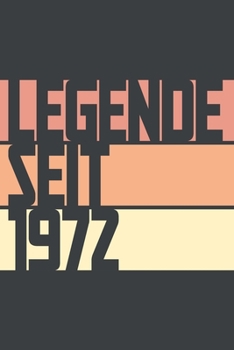 Legende seit 1972: ein Geschenk für legendäre Menschen,120-zeiliges Notizbuchjournal (15x23cm), German Edition.