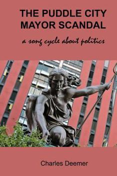 Paperback The Puddle City Mayor Scandal: a song cycle about politics Book