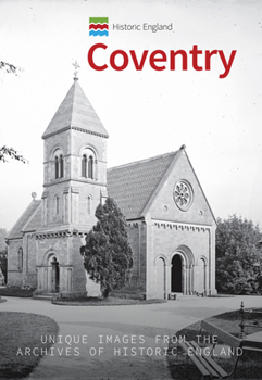 Paperback Historic England: Coventry: Unique Images from the Archives of Historic England Book