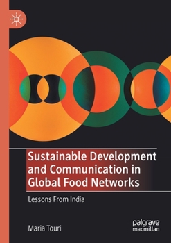 Paperback Sustainable Development and Communication in Global Food Networks: Lessons from India Book