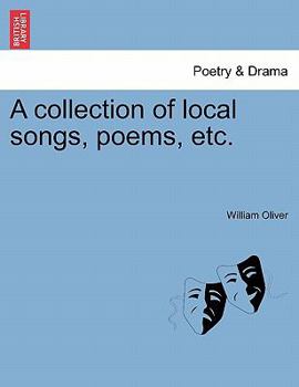 Paperback A Collection of Local Songs, Poems, Etc. Book