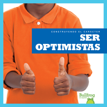 Library Binding Ser Optimistas (Being Optimistic) [Spanish] Book