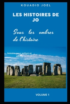 LES HISTOIRES DE JO: Sous les ombres de l’histoire