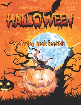 Halloween Coloring Book for kids : Halloween coloring books for kids: Awesome Spooky Coloring Book for Kids Scary Halloween Monsters, Witches and Ghouls Coloring Pages for Kids