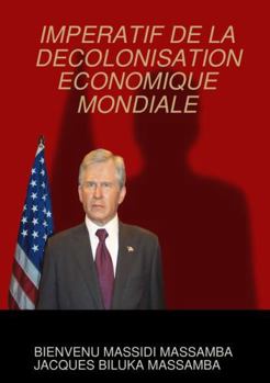 Paperback IMPERATIF DE LA DECOLONISATION ECONOMIQUE MONDIALE (French Edition) [French] Book