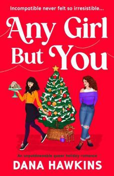 Any Girl But You: An Unputdownable Queer Holiday Romance (Meet Cute in Minnesota)