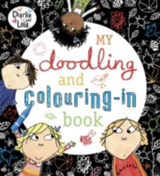 Paperback Charlie and Lola: My Doodling and Colouring-In Book