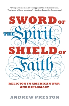 Paperback Sword of the Spirit, Shield of Faith: Religion in American War and Diplomacy Book