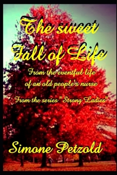 Paperback The sweet fall of life: From the eventful life of an old people's nurse Book