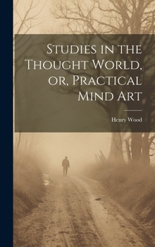 Hardcover Studies in the Thought World, or, Practical Mind Art Book