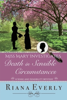 Death in Sensible Circumstances: A Sense and Sensibility Mystery - Book #4 of the Miss Mary Investigates