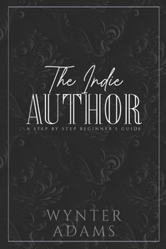 Paperback THE INDIE AUTHOR - A Step By Step Beginner's Guide Book