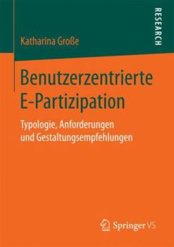 Paperback Benutzerzentrierte E-Partizipation: Typologie, Anforderungen Und Gestaltungsempfehlungen [German] Book