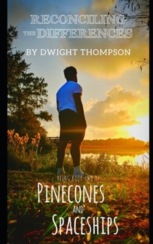 Paperback Reconciling the Differences: Pinecones & Spaceships Book Two Book