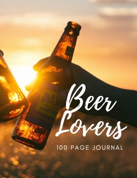 Paperback Beer Lovers 100 page Journal: Large notebook journal with 3 yearly calendar pages for 2019, 2020 and 2021 Makes an excellent gift idea for birthdays Book