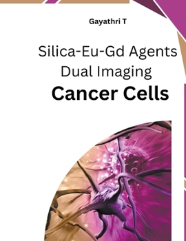 Paperback Silica-Eu-Gd Agents Dual Imaging Cancer Cells Book