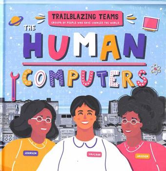 Hardcover The Human Computers (Trailblazing Teams) Book
