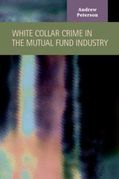 Hardcover White Collar Crime in the Mutual Fund Industry Book