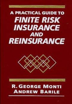 Hardcover A Practical Guide to Finite Risk Insurance and Reinsurance Book