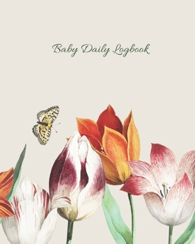 Baby Daily Logbook: Track Eating, Sleeping, Diaper Changes, Activities, Health Status/ Symptoms, and Mood, Makes a Great Gift for new Parents and Ideal to have when Leaving the Baby with the Nanny/ Gr