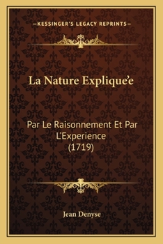 Paperback La Nature Explique'e: Par Le Raisonnement Et Par L'Experience (1719) [French] Book