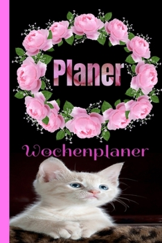 Paperback Wochenplaner: Handlicher Wochenplaner - Organizer, Top organisiert.Tolles Geschenk. Katzenrosa-Blumenentwurf [German] Book