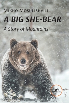 Paperback A BIG SHE-BEAR. A Story of Mountains Book