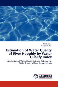 Paperback Estimation of Water Quality of River Hooghly by Water Quality Index Book