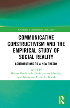 Hardcover Communicative Constructivism and the Empirical Study of Social Reality: Contributions to a New Theory Book