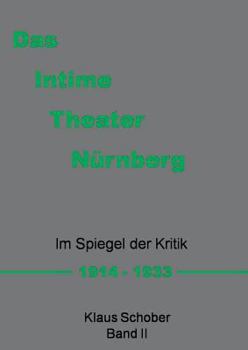 Paperback Das Intime Theater Nürnberg: Im Spiegel der Kritik 1914 - 1933 Band II [German] Book