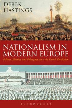 Paperback Nationalism in Modern Europe: Politics, Identity, and Belonging Since the French Revolution Book