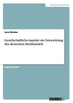 Paperback Gesellschaftliche Aspekte der Entwicklung des deutschen Buchhandels [German] Book