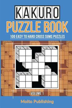 Paperback Kakuro Puzzle Book: 100 Easy to Hard Cross Sums Puzzles Book