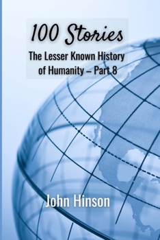 Paperback 100 Stories: The Lesser Known History of Humanity-Part 8 Book