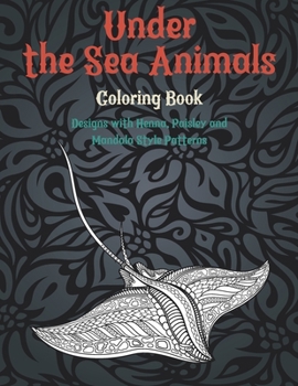 Paperback Under the Sea Animals - Coloring Book - Designs with Henna, Paisley and Mandala Style Patterns Book