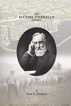 Paperback The Daniel Freeman Story; Immigrant, Rancher, Entrepreneur, Father Book