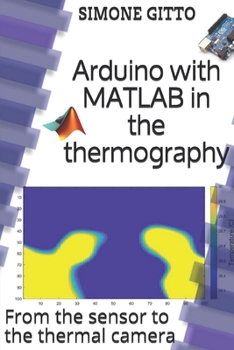 Paperback Arduino with MATLAB in the thermography: From the sensor to the thermal camera Book