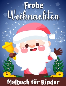 Ein frohes Weihnachts-Malbuch für Kinder: Ein Weihnachtsfarbbücher mit lustigen und entspannenden Seiten Geschenke für Jungen Mädchen Kinder
