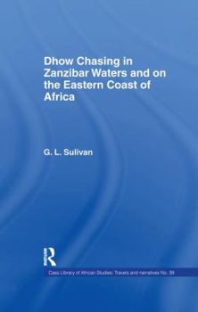Dhow Chasing in Zanzibar Waters: And on the Eastern Coast of Africa. Narrative of Five Years' Experience in (Cass Library of African Studies: Travels and Narratives)
