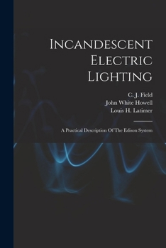 Paperback Incandescent Electric Lighting: A Practical Description Of The Edison System Book