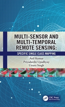 Hardcover Multi-Sensor and Multi-Temporal Remote Sensing: Specific Single Class Mapping Book