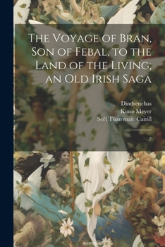 Paperback The Voyage of Bran, son of Febal, to the Land of the Living; an old Irish Saga: 2 Book