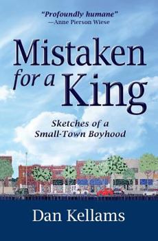 Paperback Mistaken for a King: Sketches of a Small-Town Boyhood Book