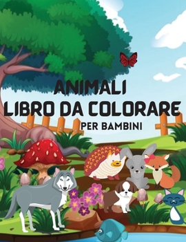 Animali Libro Da Colorare Per Bambini: Animali libro da colorare per bambini: libro da colorare facile per prescolare;include molte categorie di animale per bambini da 3 anni e piu.