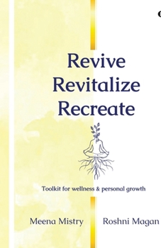 Paperback Revive Revitalize Recreate: Toolkit for wellness & personal growth Book