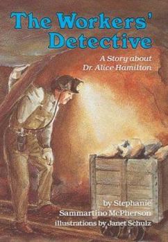 Hardcover The Workers' Detective: A Story about Dr. Alice Hamilton Book