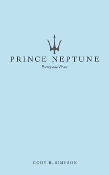 Paperback Prince Neptune: Poetry and Prose Book